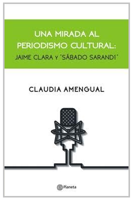 Presentación libro “Una mirada al Periodismo Cultural: Jaime Clara y Sábado Sarandí”